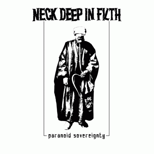 Neck Deep In Filth : Paranoid Sovereignty